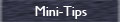 Mini-Tips