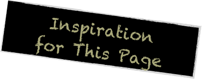 Inspiration  for This Page