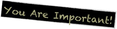You Are Important!